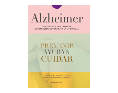 Alzheimer. Guía práctica para conocer, comprender y convivir con la enfermedad